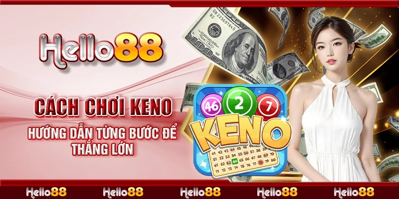 Cách chơi Keno - Hướng dẫn từng bước để thắng lớn