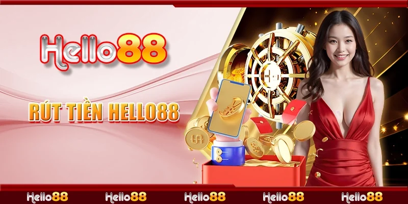 Rút Tiền Hello88 - Chia Sẻ Cách Rút Tiền Về Tài Khoản Siêu Tốc