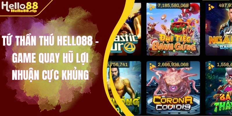 Mẹo quay tứ thần thú Hello88 chuẩn
